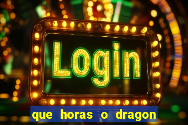 que horas o dragon fortune paga