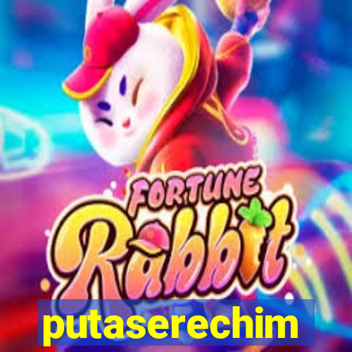 putaserechim