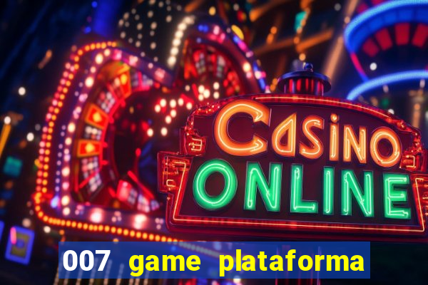 007 game plataforma de jogos