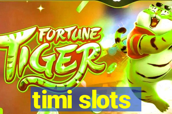 timi slots