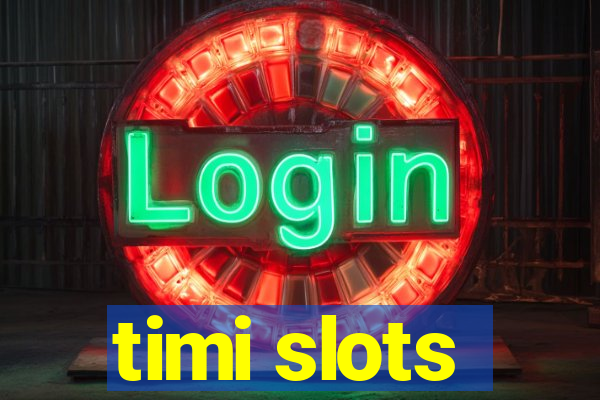 timi slots