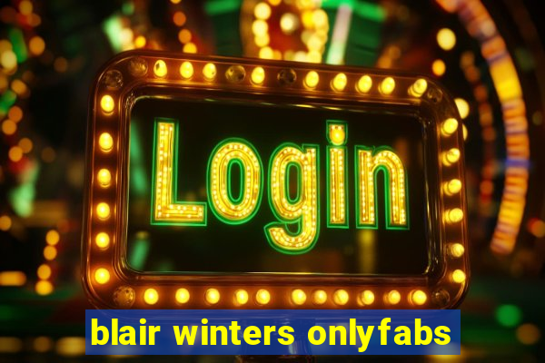 blair winters onlyfabs