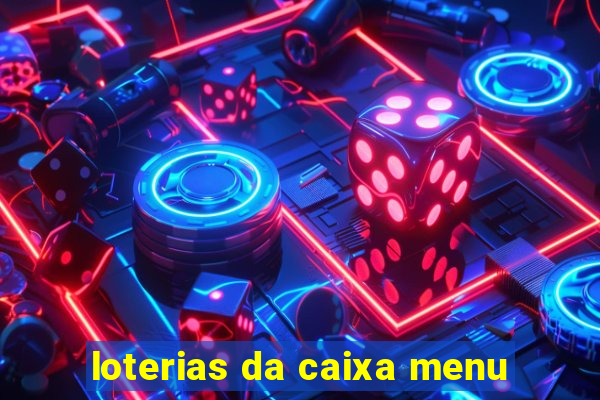 loterias da caixa menu