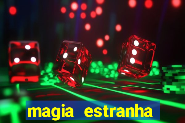 magia estranha filme completo dublado