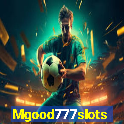 Mgood777slots