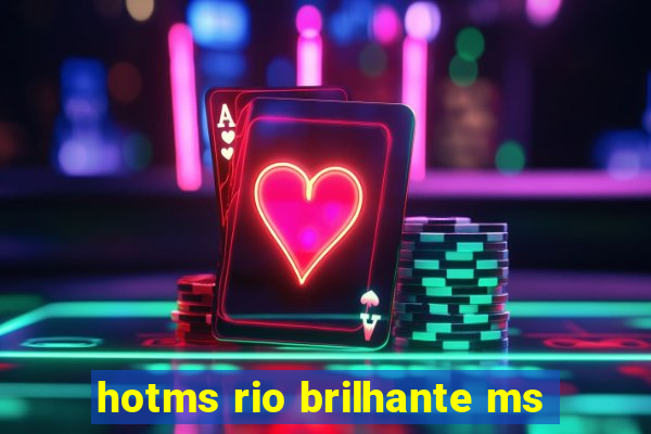 hotms rio brilhante ms