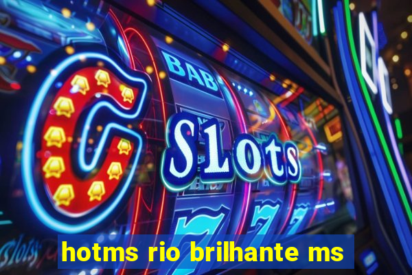 hotms rio brilhante ms