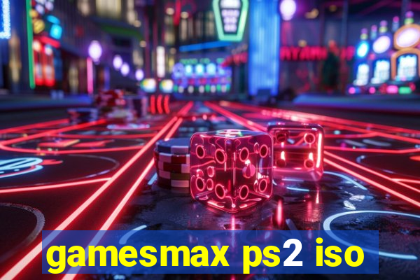 gamesmax ps2 iso