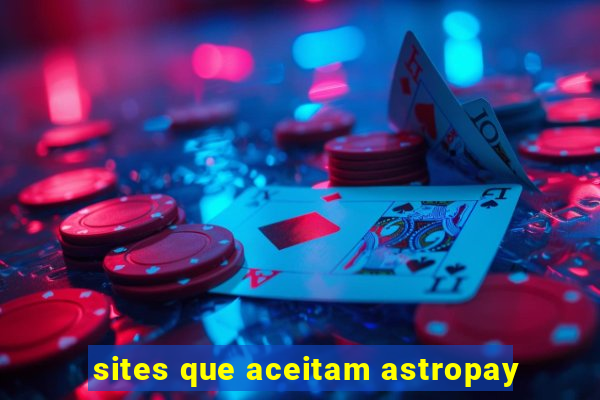 sites que aceitam astropay