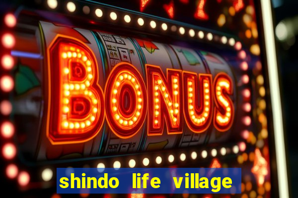 shindo life village blaze private server codes