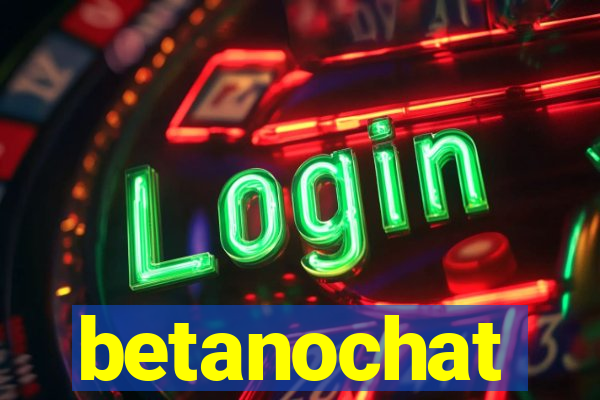 betanochat