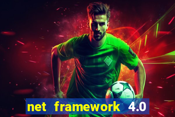 net framework 4.0 v 30319 windows 7 64 bit