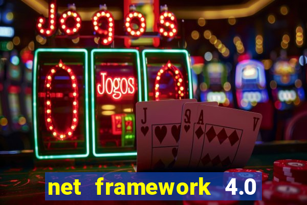 net framework 4.0 v 30319 windows 7 64 bit