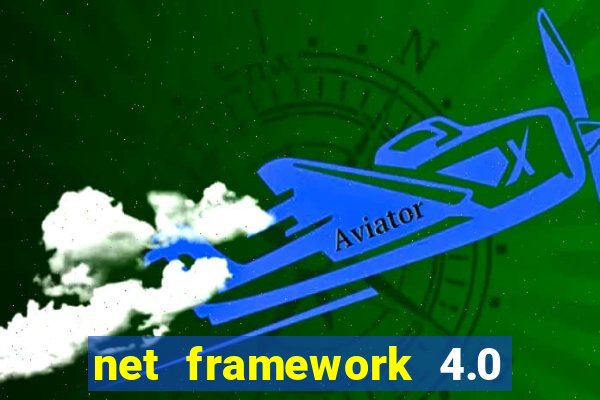 net framework 4.0 v 30319 windows 7 64 bit