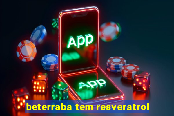 beterraba tem resveratrol