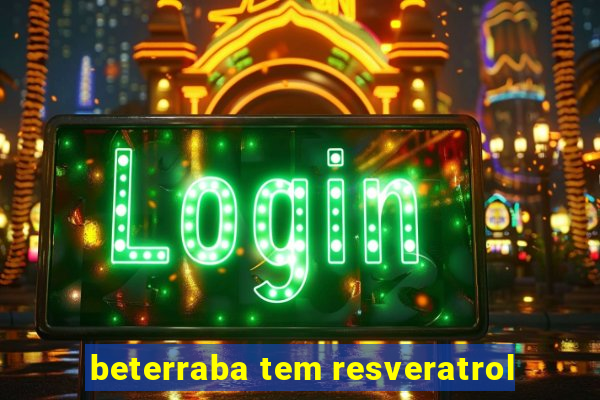 beterraba tem resveratrol