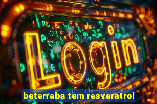 beterraba tem resveratrol