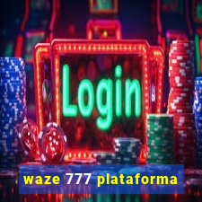 waze 777 plataforma