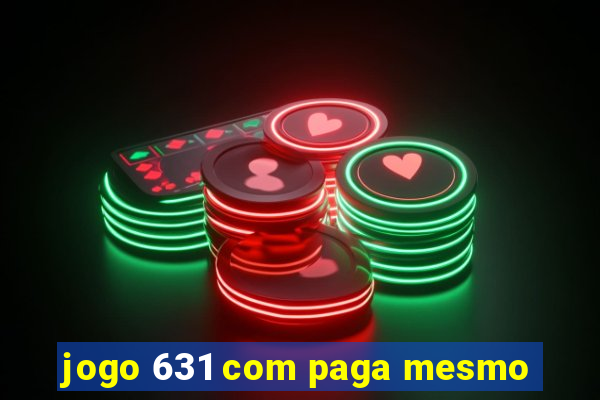 jogo 631 com paga mesmo