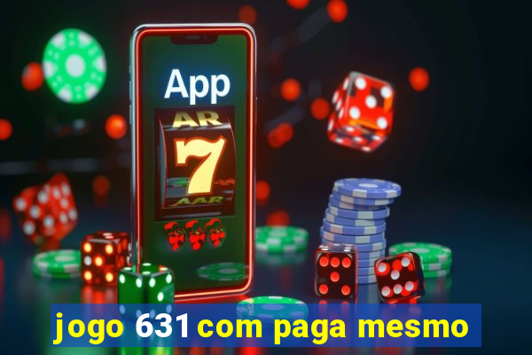 jogo 631 com paga mesmo