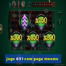 jogo 631 com paga mesmo