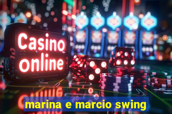 marina e marcio swing