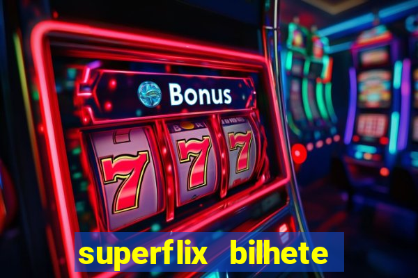 superflix bilhete de loteria