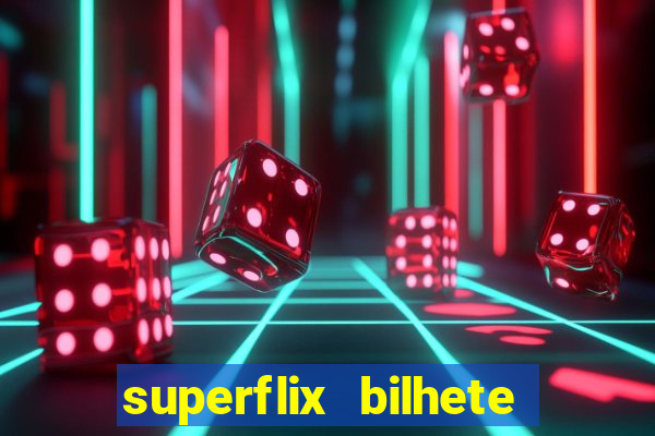 superflix bilhete de loteria