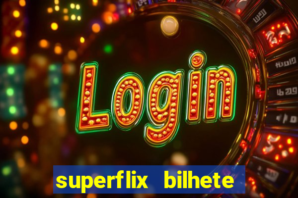 superflix bilhete de loteria