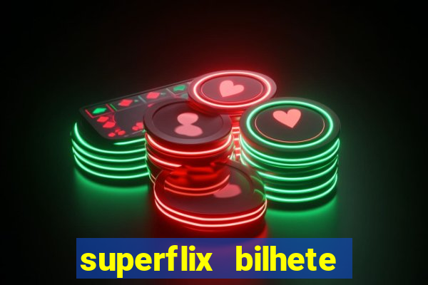 superflix bilhete de loteria