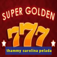 thammy carolina pelada