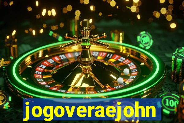 jogoveraejohn