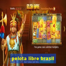 pelota libre brasil