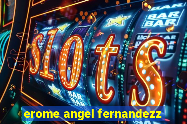 erome angel fernandezz