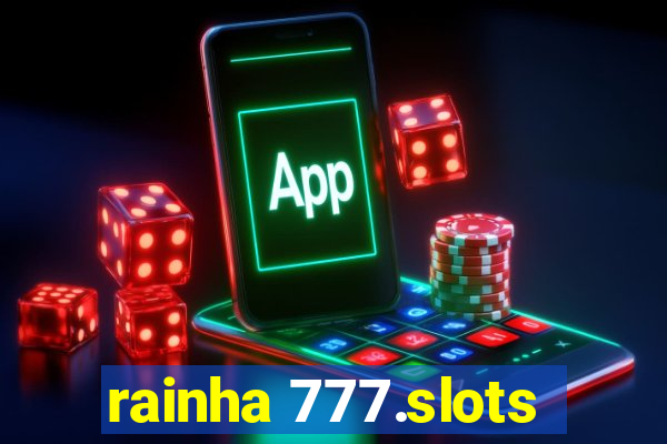 rainha 777.slots