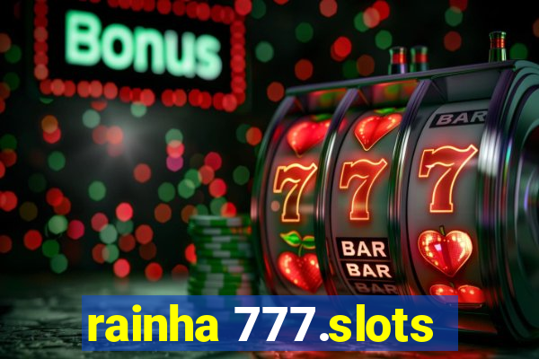 rainha 777.slots