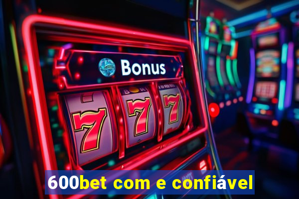 600bet com e confiável