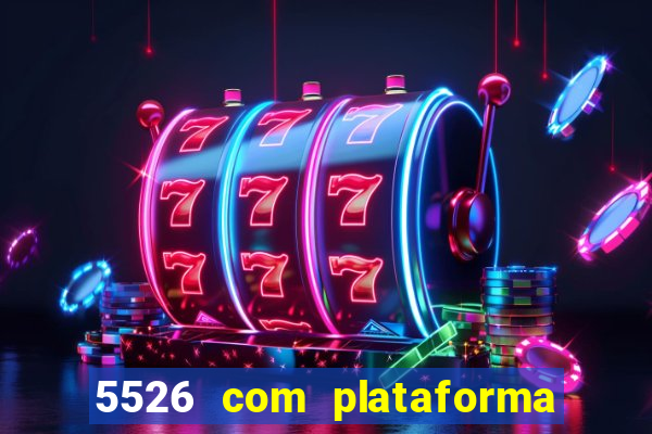 5526 com plataforma de jogos