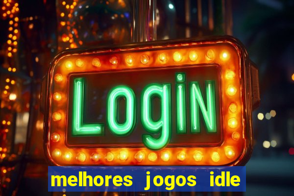 melhores jogos idle para android