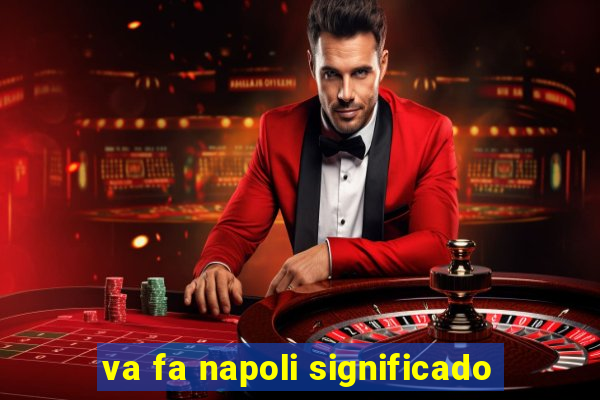 va fa napoli significado