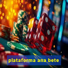 plataforma ana bete