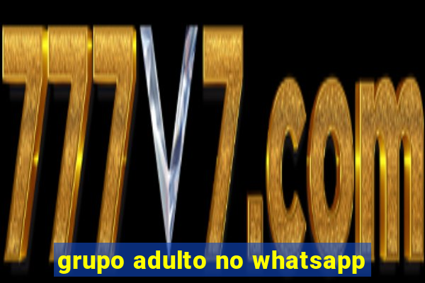 grupo adulto no whatsapp