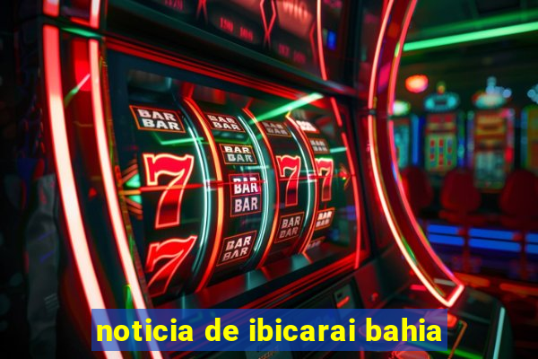 noticia de ibicarai bahia