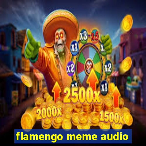 flamengo meme audio