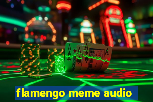 flamengo meme audio