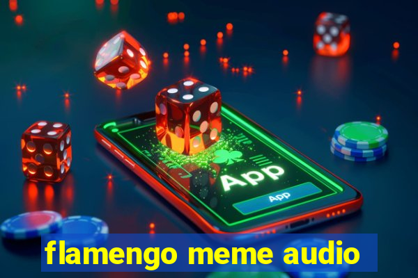 flamengo meme audio