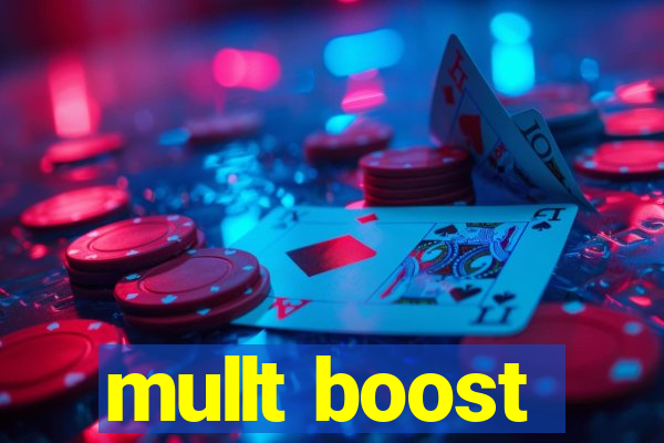 mullt boost