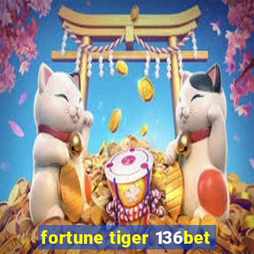 fortune tiger 136bet