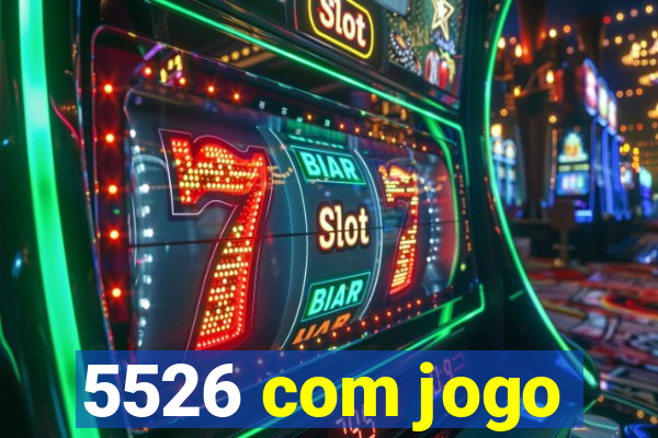 5526 com jogo