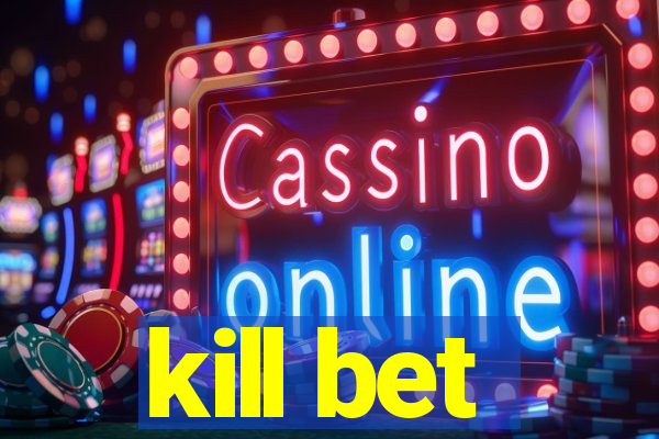 kill bet